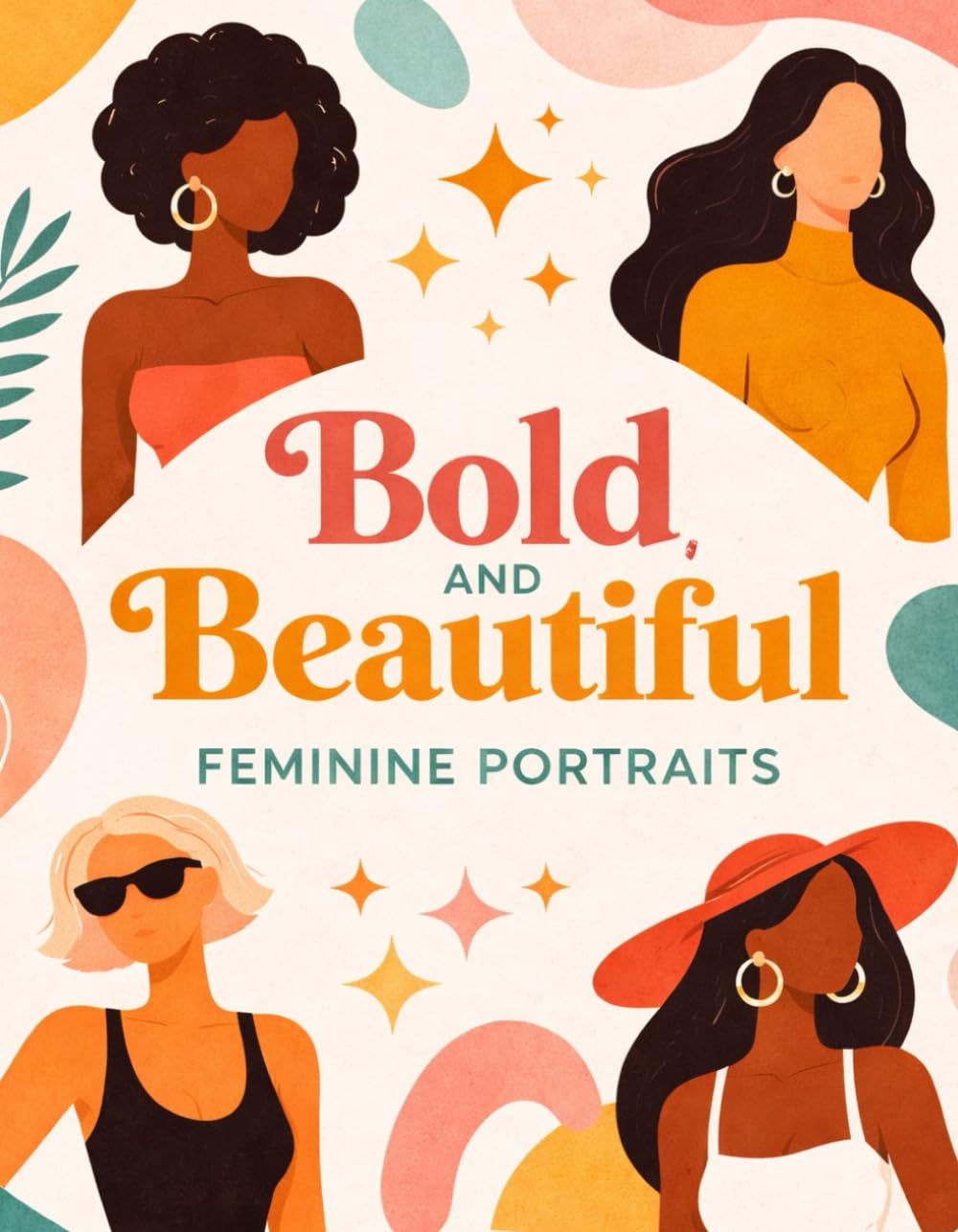 Bold & Beautiful: Feminine Portraits: Bold Line Art for Relaxation, Created by Vibe and shade (Bold and Beautiful Coloring Book)