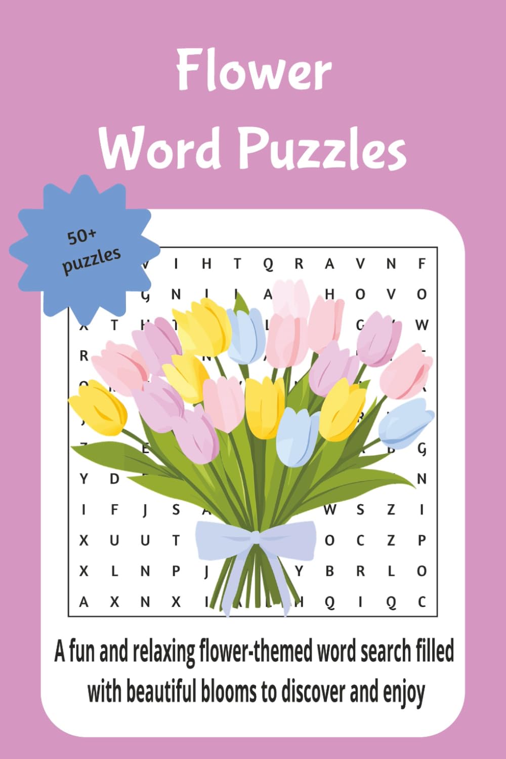 Flower word puzzles: A fun and relaxing flower-themed word search filled with beautiful blooms to discover and enjoy