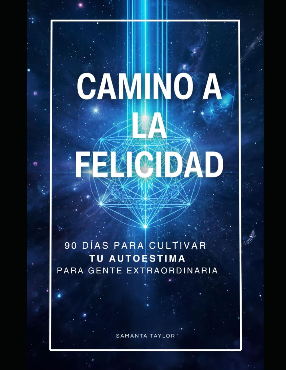 Camino a la felicidad: 90 días para cultivar tu autoestima para gente extraordinaria (Diarios de gente extraordinaria)