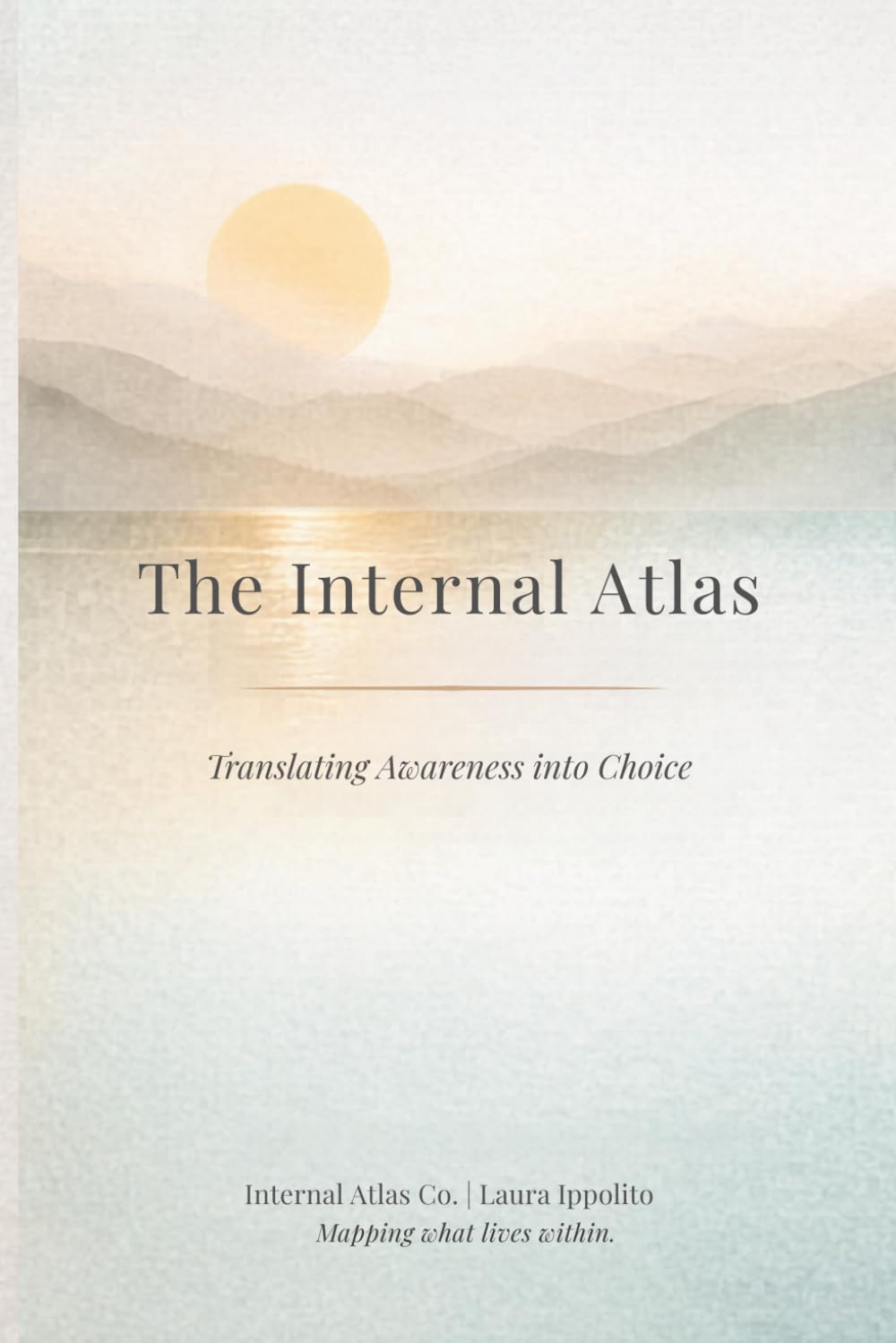 The Internal Atlas: Translating Awareness Into Choice