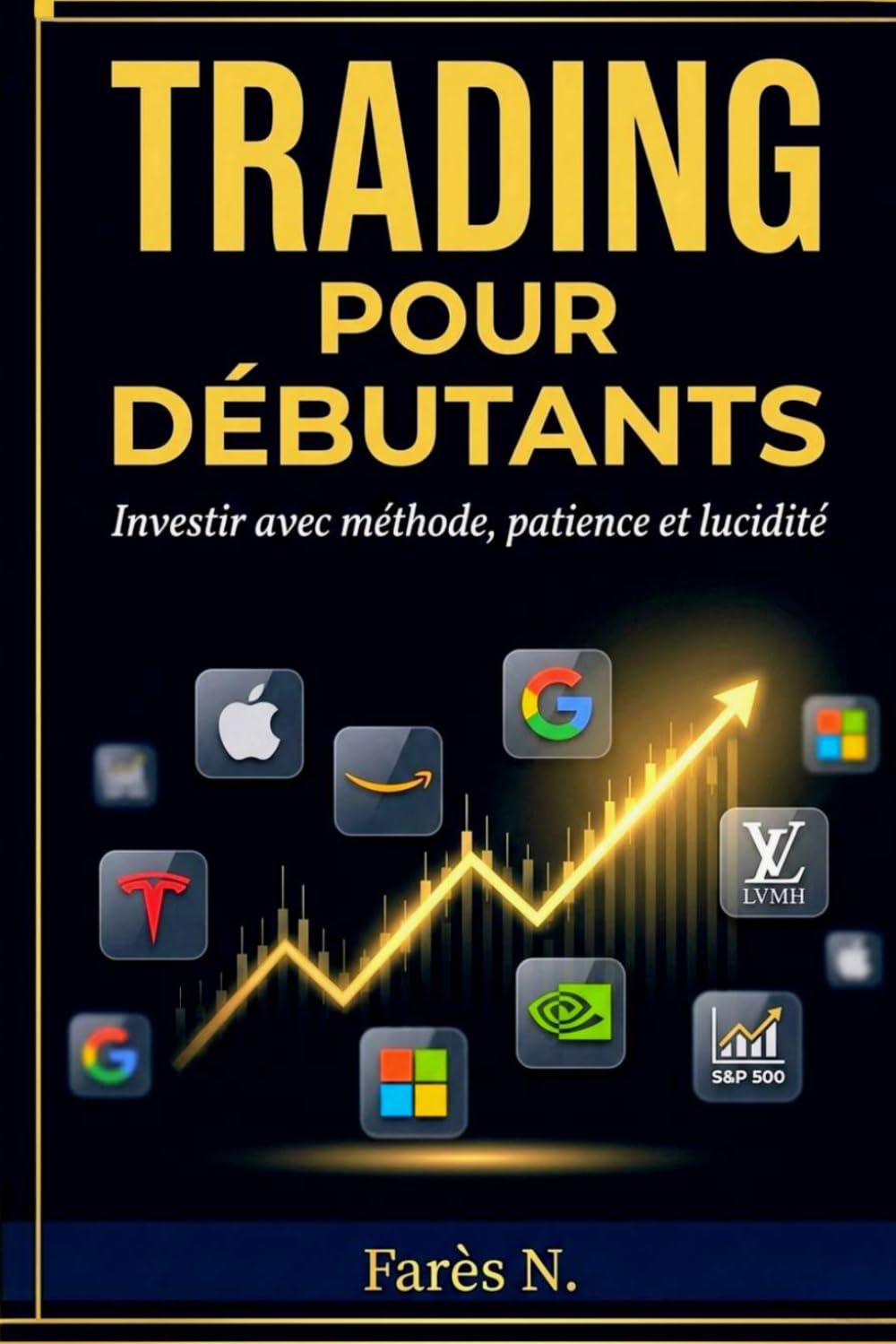 TRADING POUR DÉBUTANTS: Investir avec Méthode, patience et lucidité