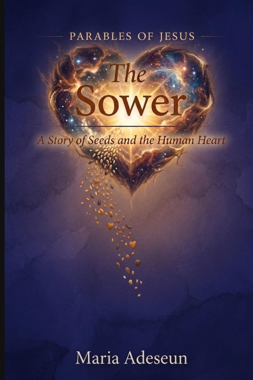 The Sower: A Story of Seeds and the Human Heart (Parables of Jesus)