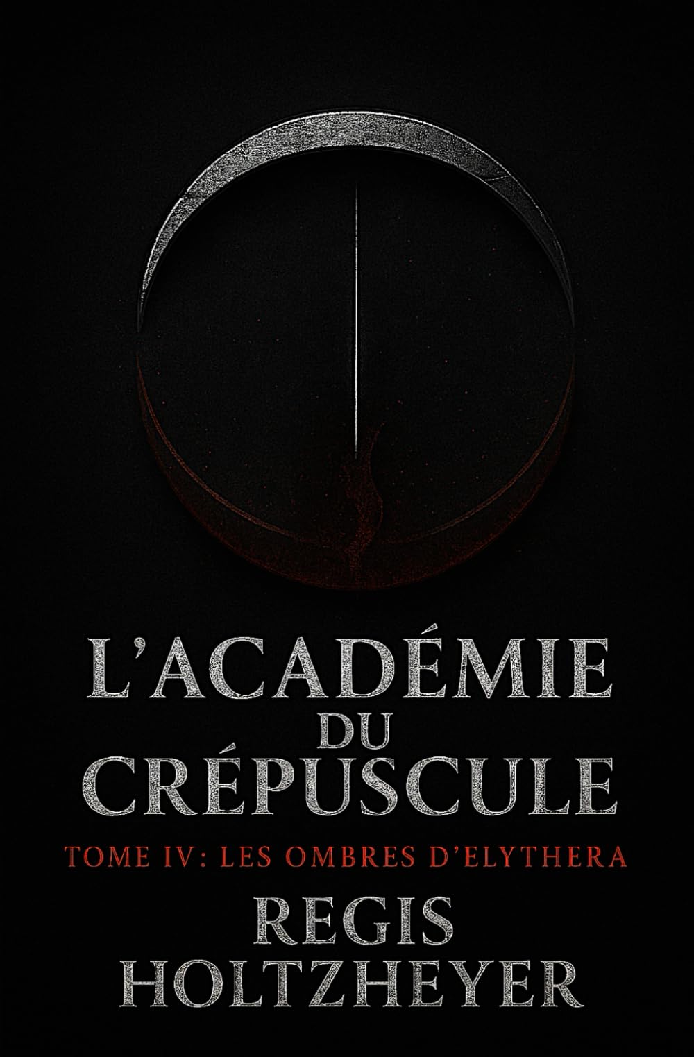 L’Académie du Crépuscule: TOME IV - Les Ombres d’Elythera