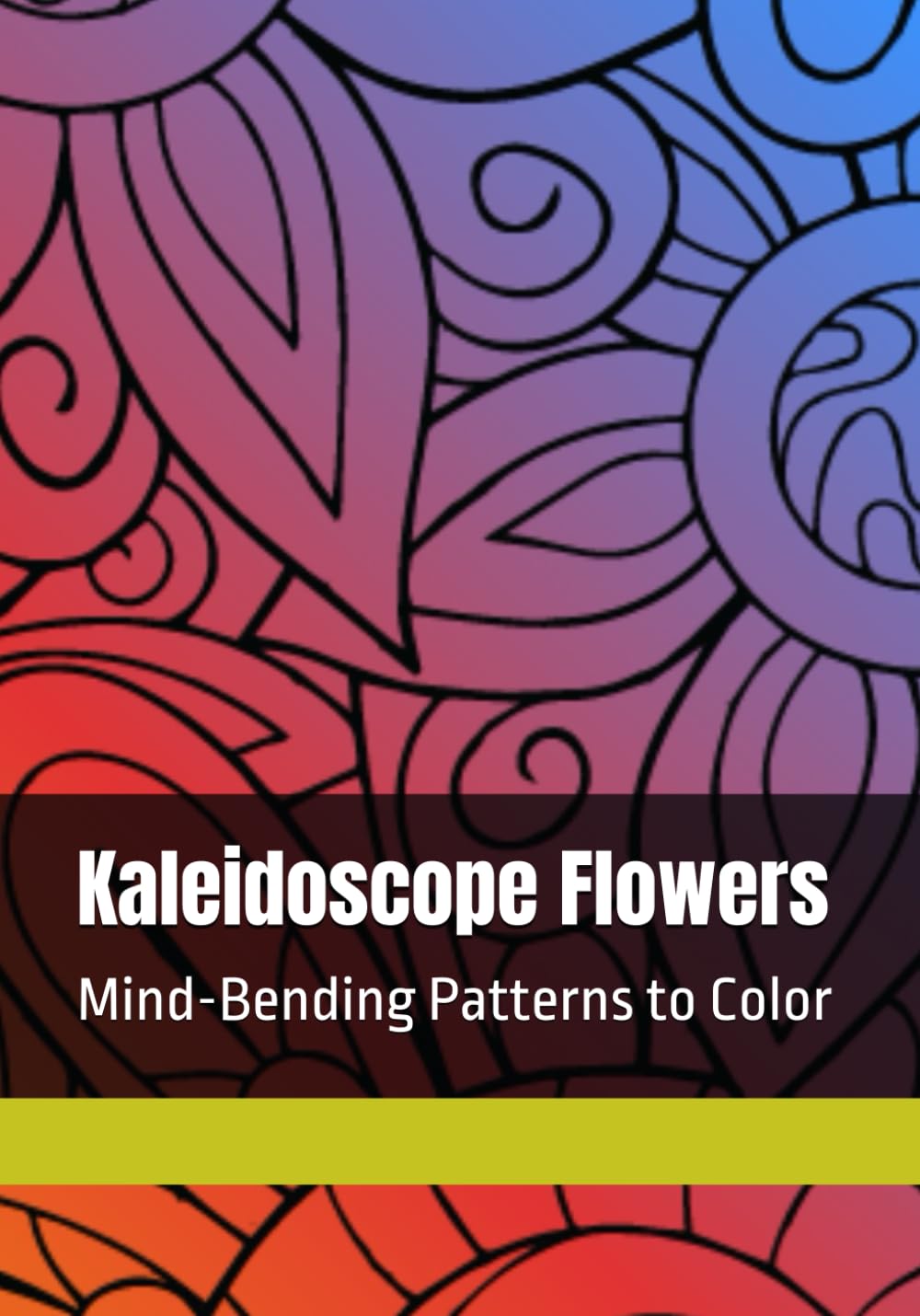 Kaleidoscope Flowers: Mind-Bending Patterns to Color