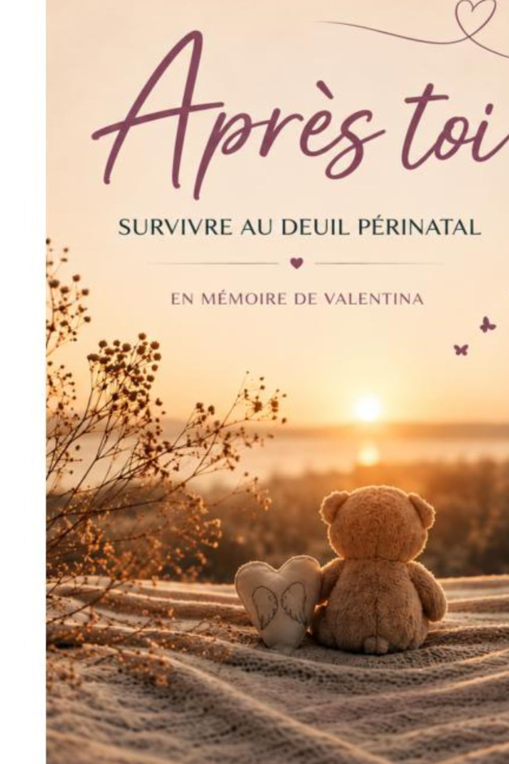 Après toi - Survivre au deuil périnatal: En mémoire de Valentina