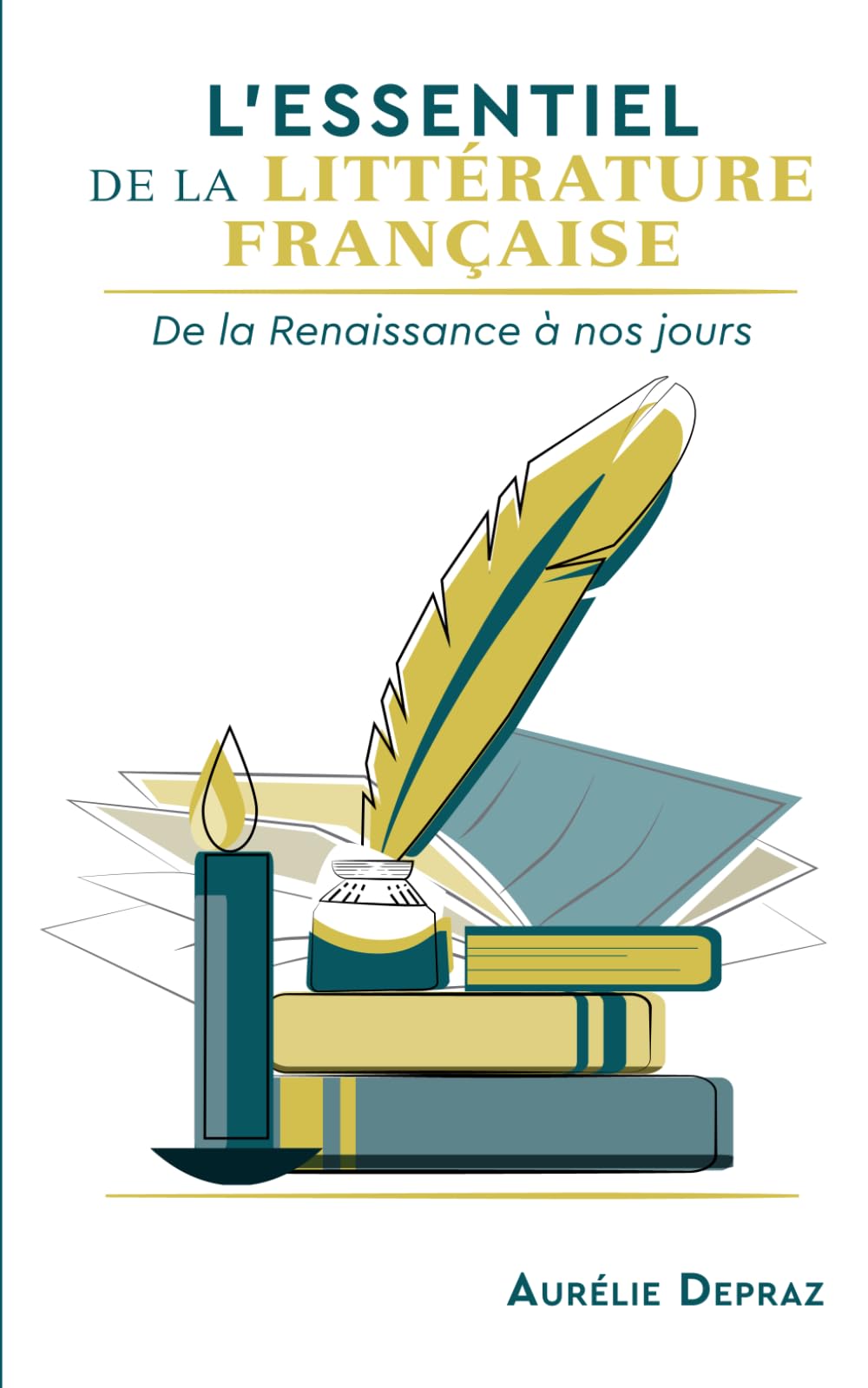 L'Essentiel de la Littérature française: De la Renaissance à nos jours