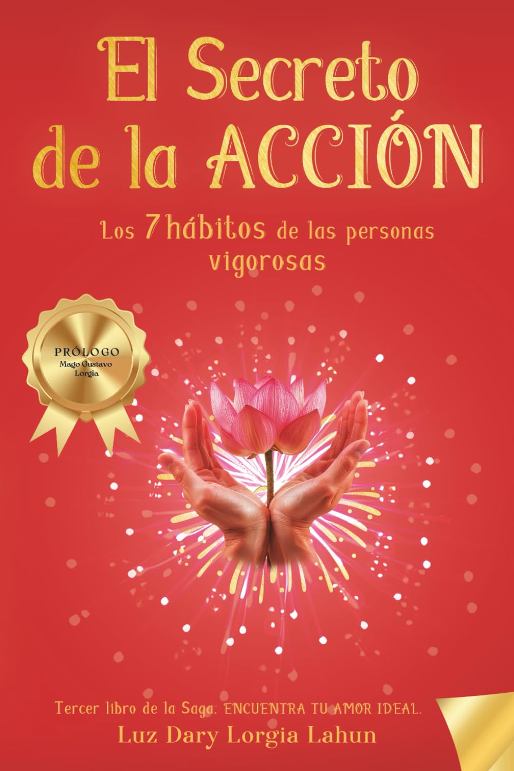 El secreto de la Acción: Los 7 hábitos de las personas vigorosas (Encuentra tu amor ideal)