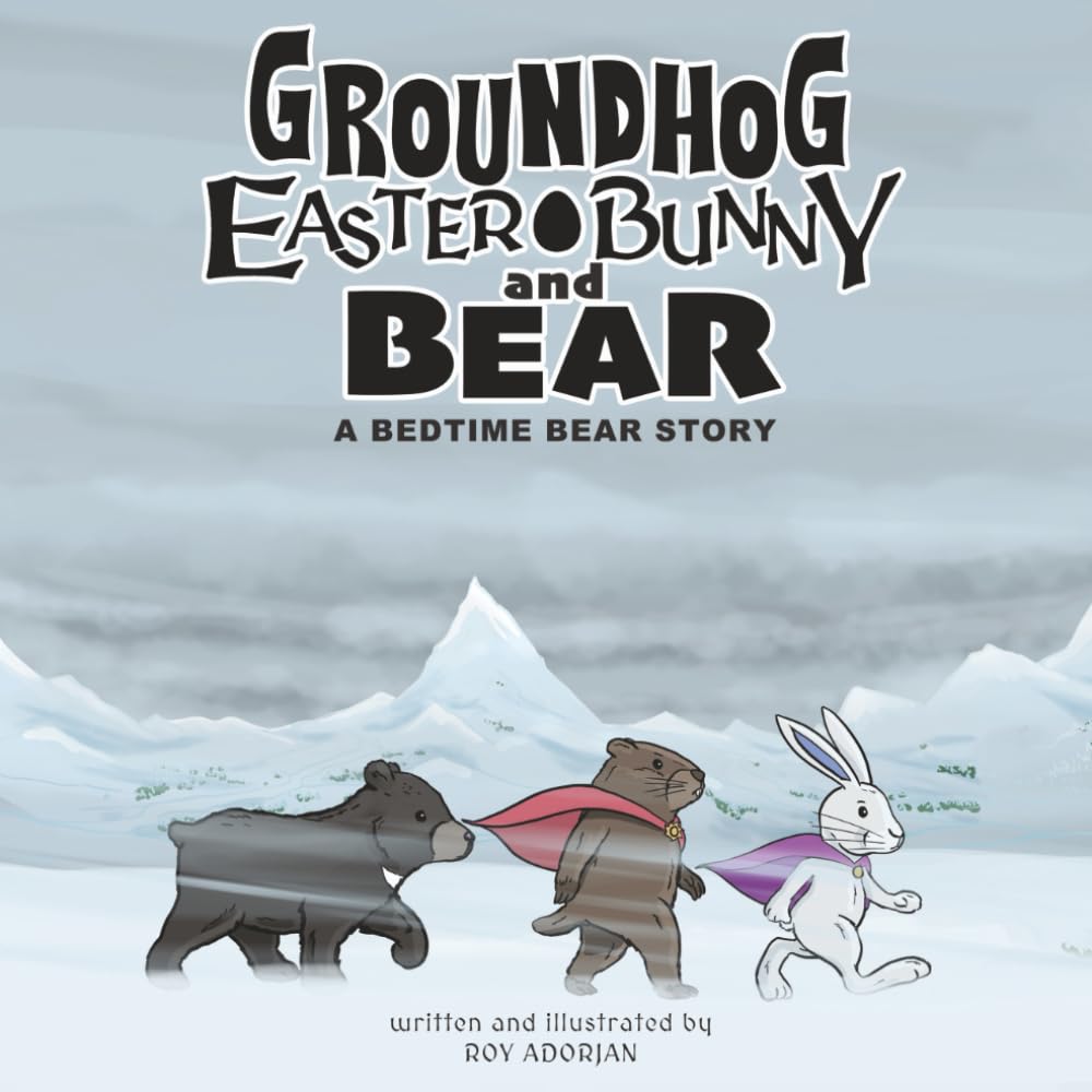 Groundhog, Easter Bunny and Bear: A Bedtime Bear Story
