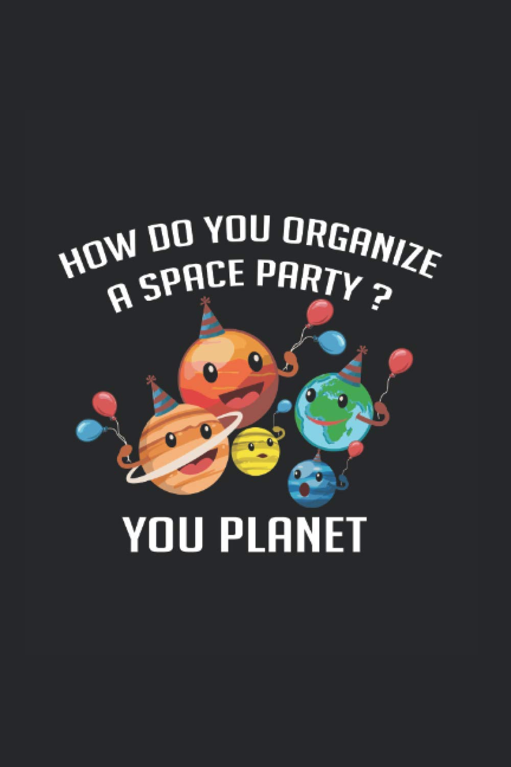 Buy Space Party Party And Funny Person Journal Funny College