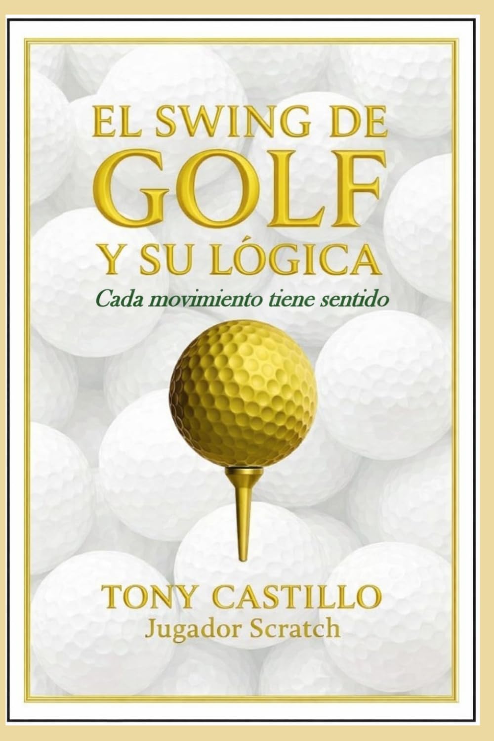 EL SWING DE GOLF Y SU LÓGICA – Cada movimiento tiene sentido - (LIBROS DE GOLF)