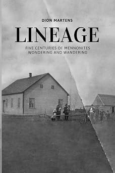 Lineage Five Centuries of Mennonites Wondering and Wandering New Mennonite Reflections