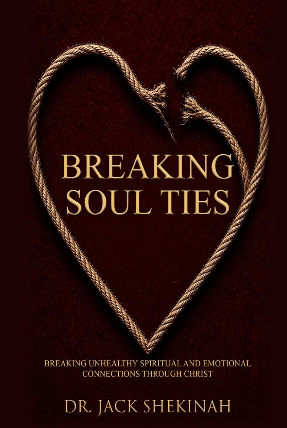 Breaking Soul Ties: Breaking Unhealthy Spiritual and Emotional Connections Through Christ