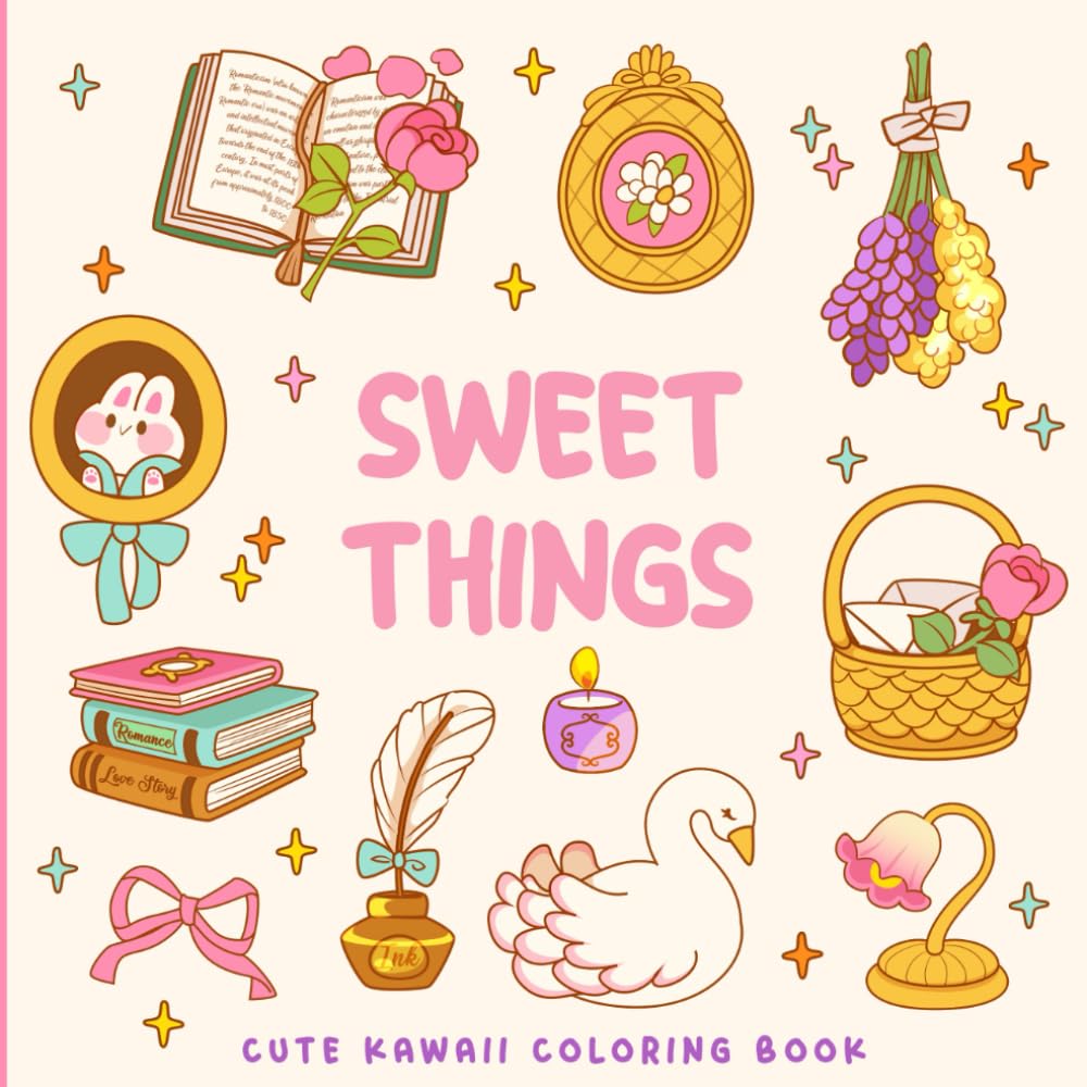 Sweet Things: A Kawaii Everyday Objects Coloring Book: 40 Cute and Simple Coloring Pages of Plants, Food, Cozy Items and Cute Animals – Relax and ... of Everyday Moments! (Sweet & Kitsch)