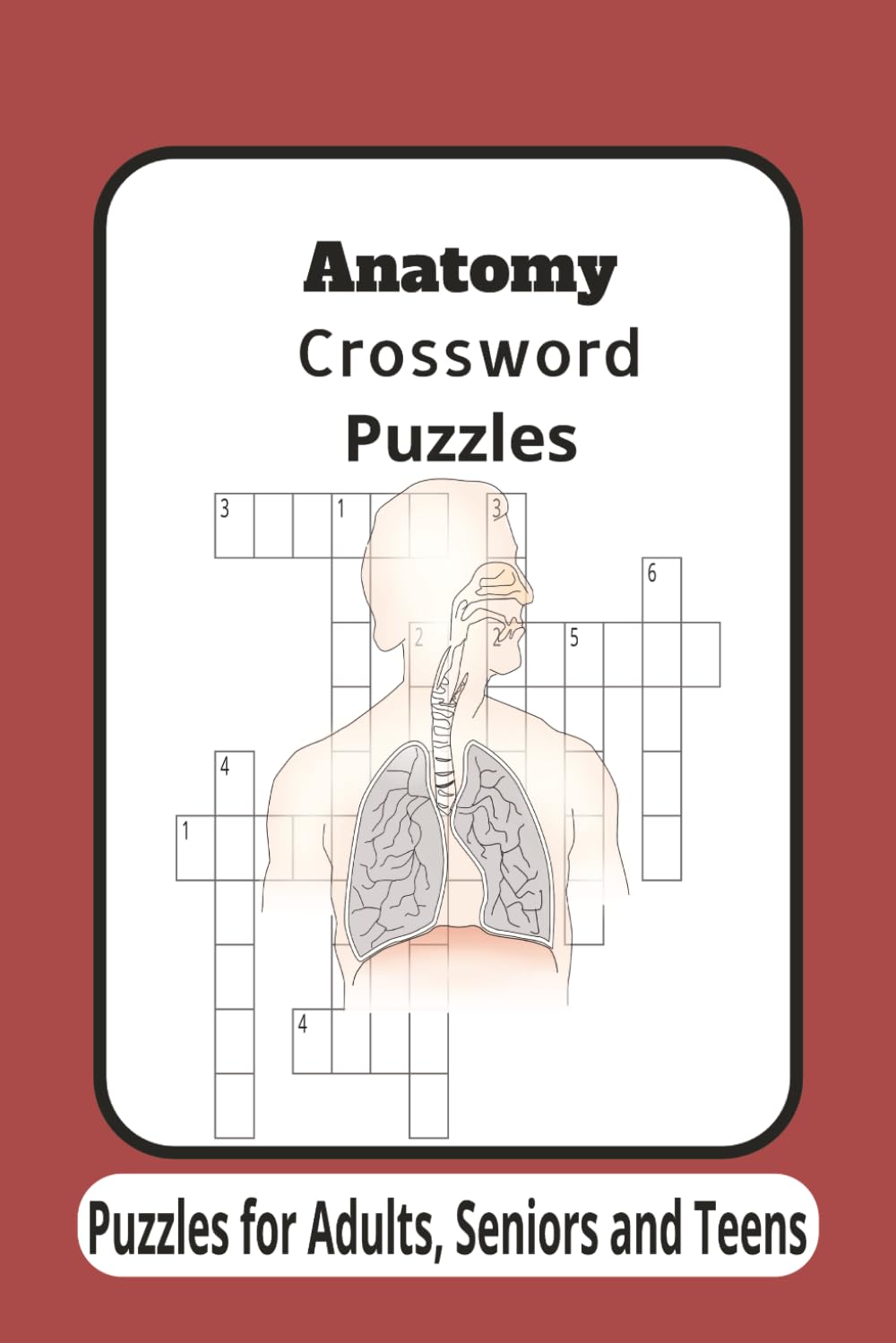 Anatomy Crossword Puzzles: Crossword Puzzles with easy to read print about anatomy, biology and more| 6x9 inches, 120 pages| 50+ puzzles