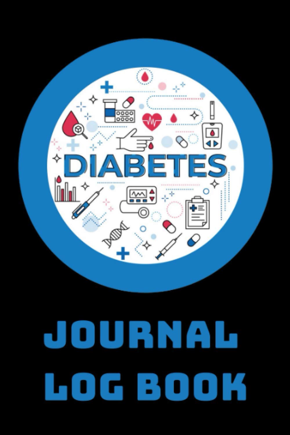 Diabetes Journal Log Book: Daily Blood Sugar Logbook | Diabetic Diary | Glucose & Insulin Record Notebook Tracker | Gift for Diabetics Men & Women & Kids
