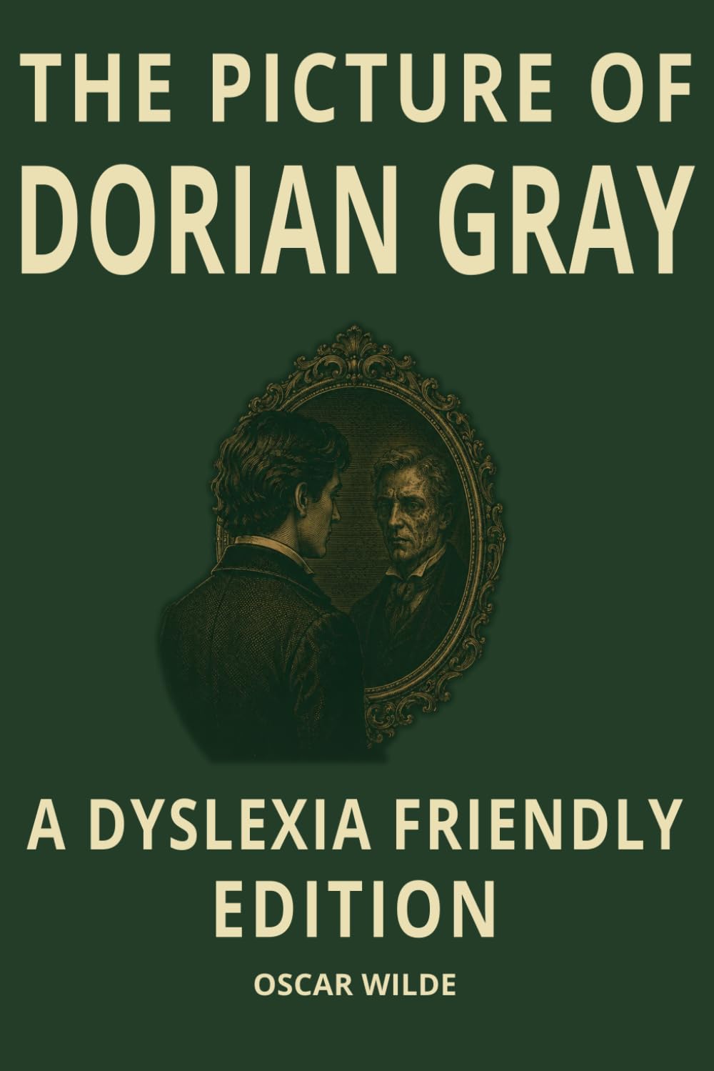 The Picture of Dorian Gray: Dyslexia-Friendly Classic Edition: OpenDyslexic Font, Wide Line Spacing, Cream Paper, Easy-to-Read Formatting for Students, Teens, Adults, and Classic Literature Readers
