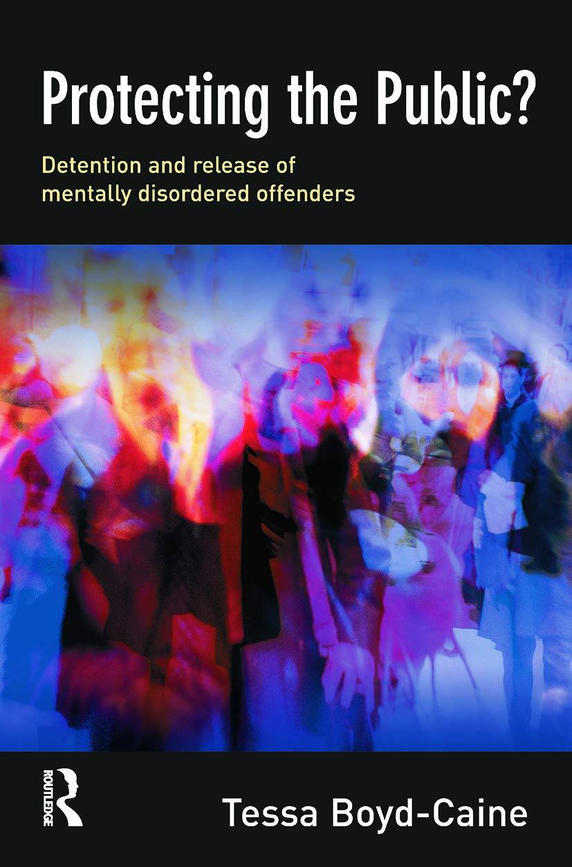 Buy Protecting the Public?: Executive Discretion and the Release of Mentally Disordered Offenders — BookShops.in