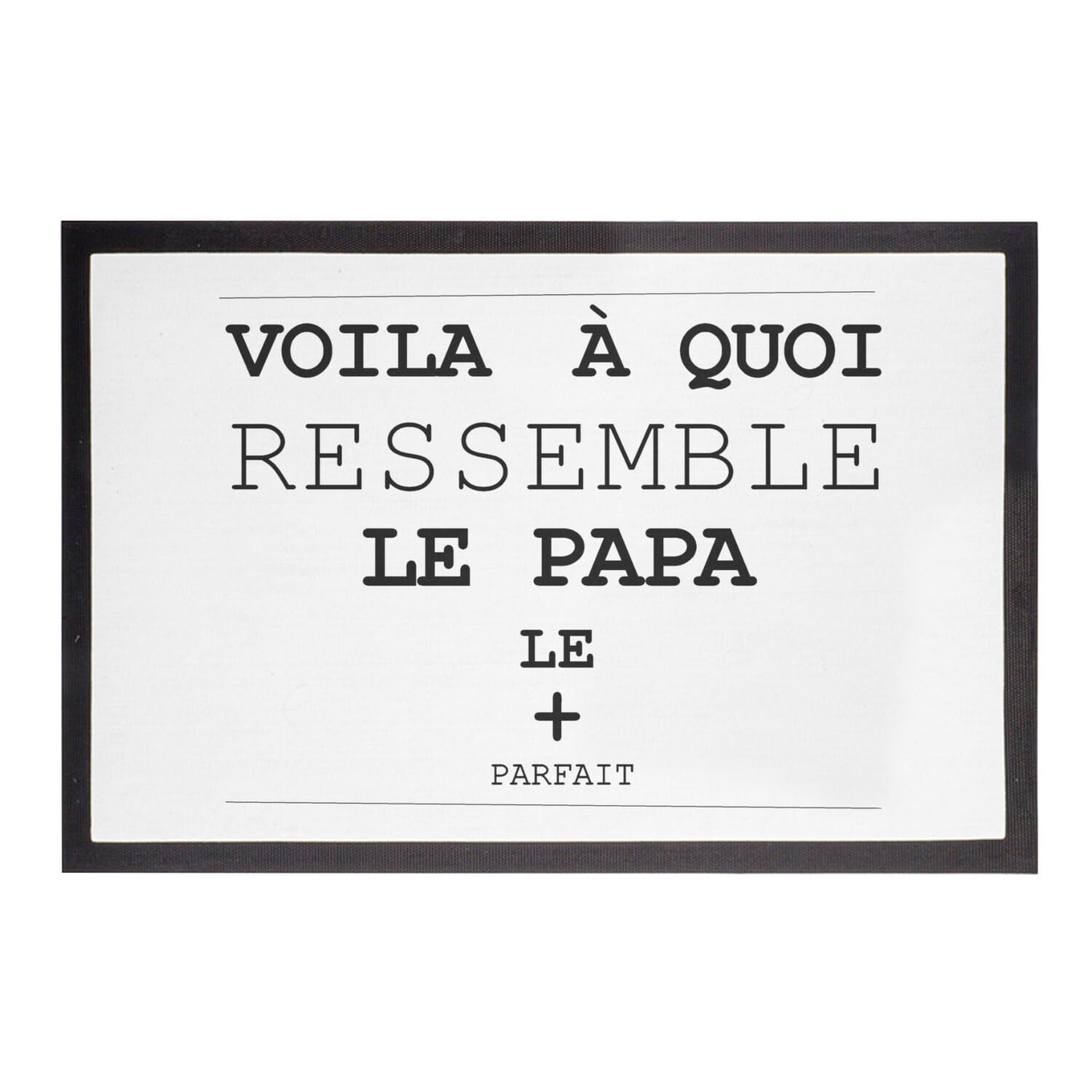 Paillasson Voilà à Quoi Ressemble Le Papa Parfait 60x40cm