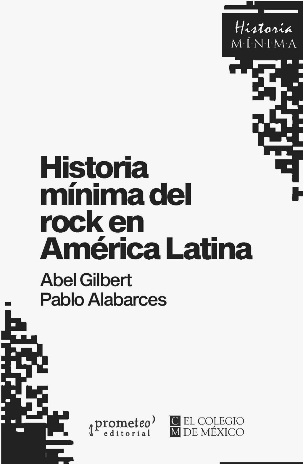 Historia mínima del rock en América Latina (Colección Historias Mínimas)