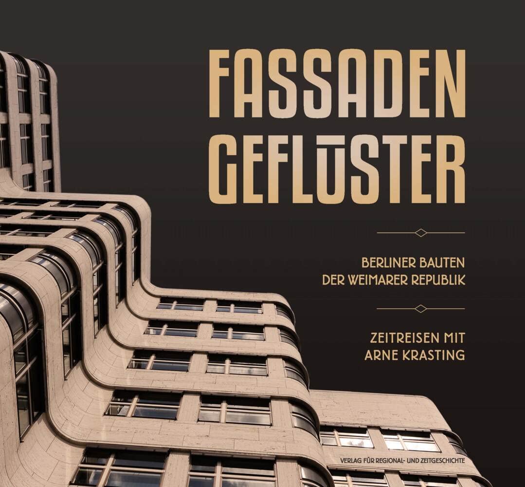 Fassadengeflüster: Berliner Bauten der Weimarer Republik - Zeitreisen mit Arne Krasting