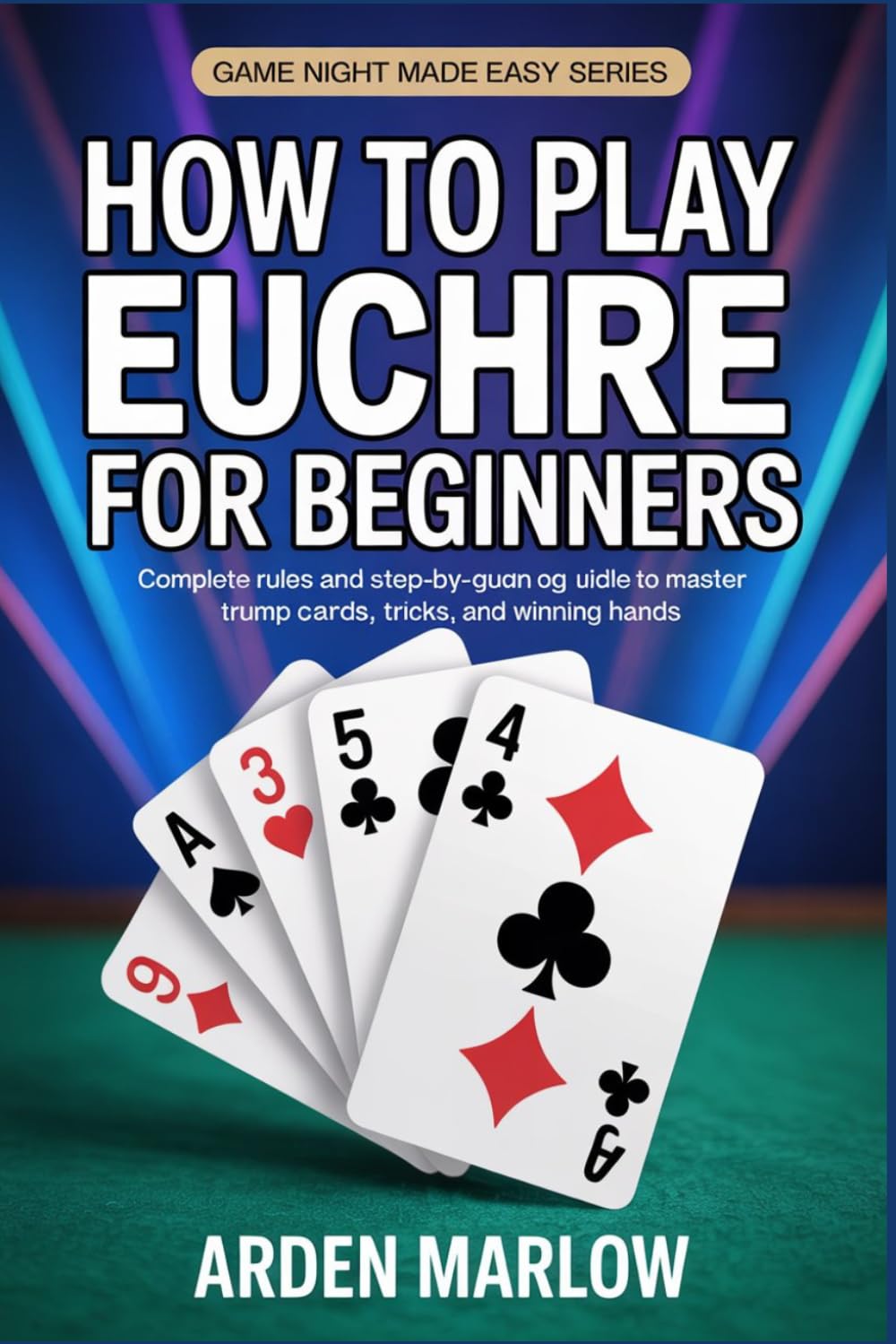 How to Play Euchre for Beginners: Complete Rules and Step-by-Step Guide to Master Trump Cards, Tricks, and Winning Hands