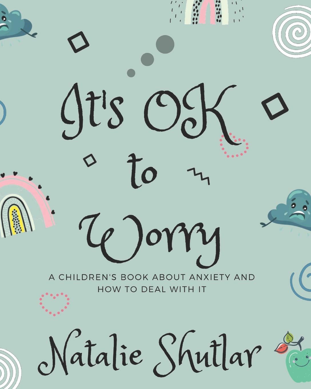 It's OK To Worry: A children's book about anxiety and how to deal with it