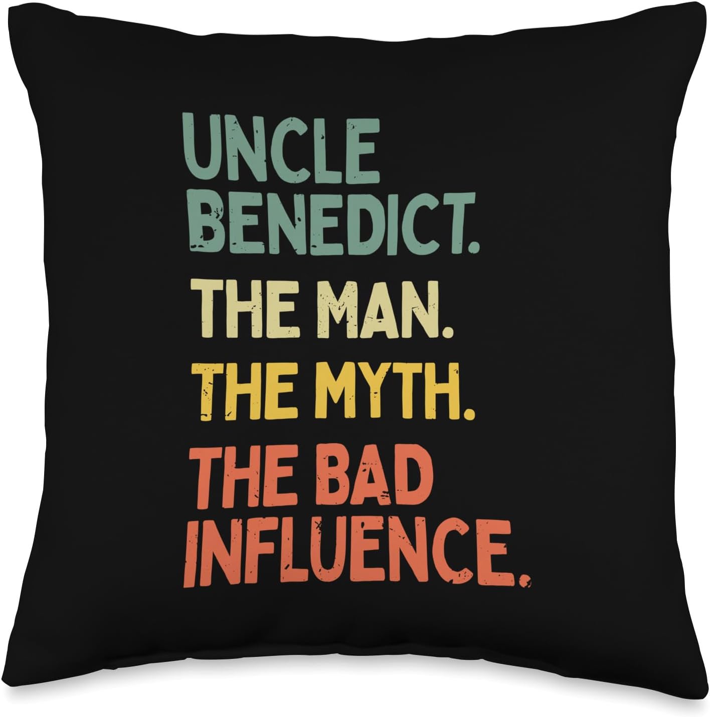 Uncle Benedict Quote The Man The Myth The Bad Influence Throw Pillow