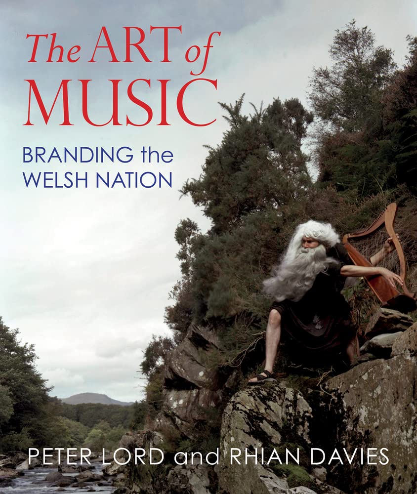 The Art of Music Branding the Welsh Nation by Peter Lord (Hardback Book)