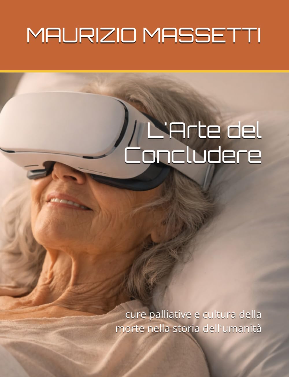 L'Arte del Concludere: cure palliative e cultura della morte nella storia dell'umanità (L'umano e il patologico)
