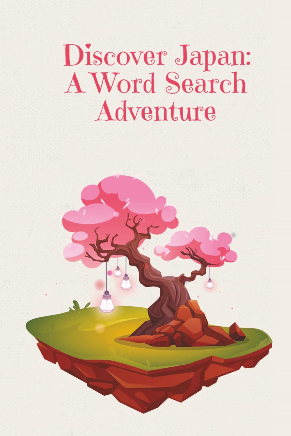 Discover Japan: A Word Search Adventure — 50 Word Search Puzzles Celebrating Japanese Culture, Travel, Food & History