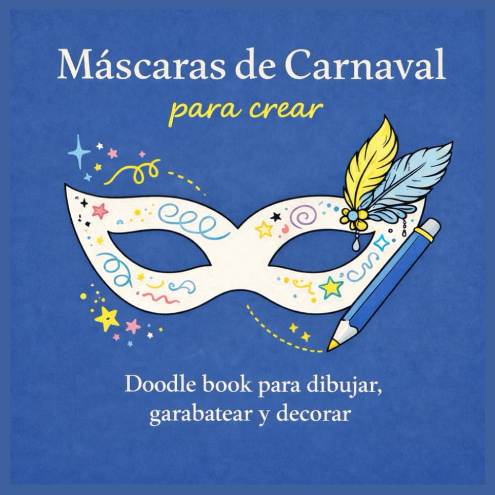 Máscaras de Carnaval para crear: Doodle book para dibujar, garabatear y decorar