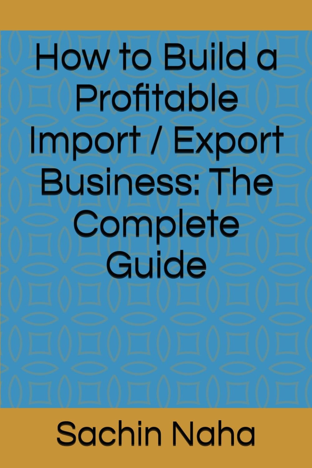 How to Build a Profitable Import / Export Business: The Complete Guide
