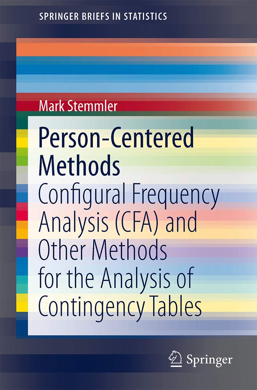 Person-Centered Methods: Configural Frequency Analysis (CFA) and Other Methods for the Analysis of Contingency Tables (SpringerBriefs in Statistics)