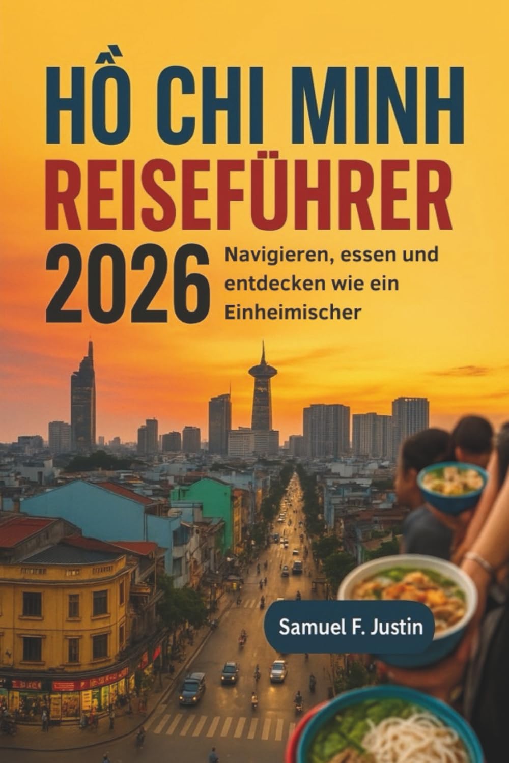 Ho-Chi-Minh-Reiseführer 2026: Navigieren, essen und entdecken wie ein Einheimischer