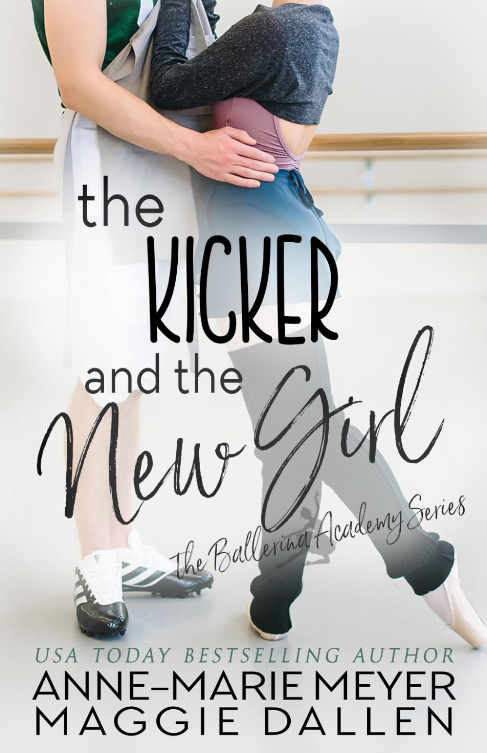 The Kicker and the New Girl: A Sweet YA Romance (The Ballerina Academy)