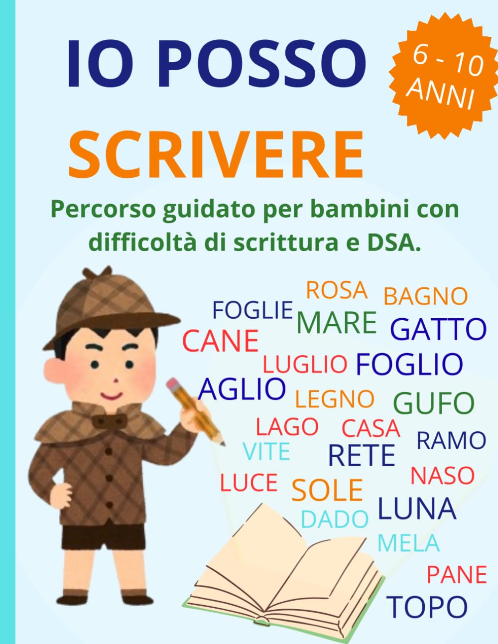 IO POSSO SCRIVERE: Percorso guidato per bambini con difficoltà di scrittura e DSA.