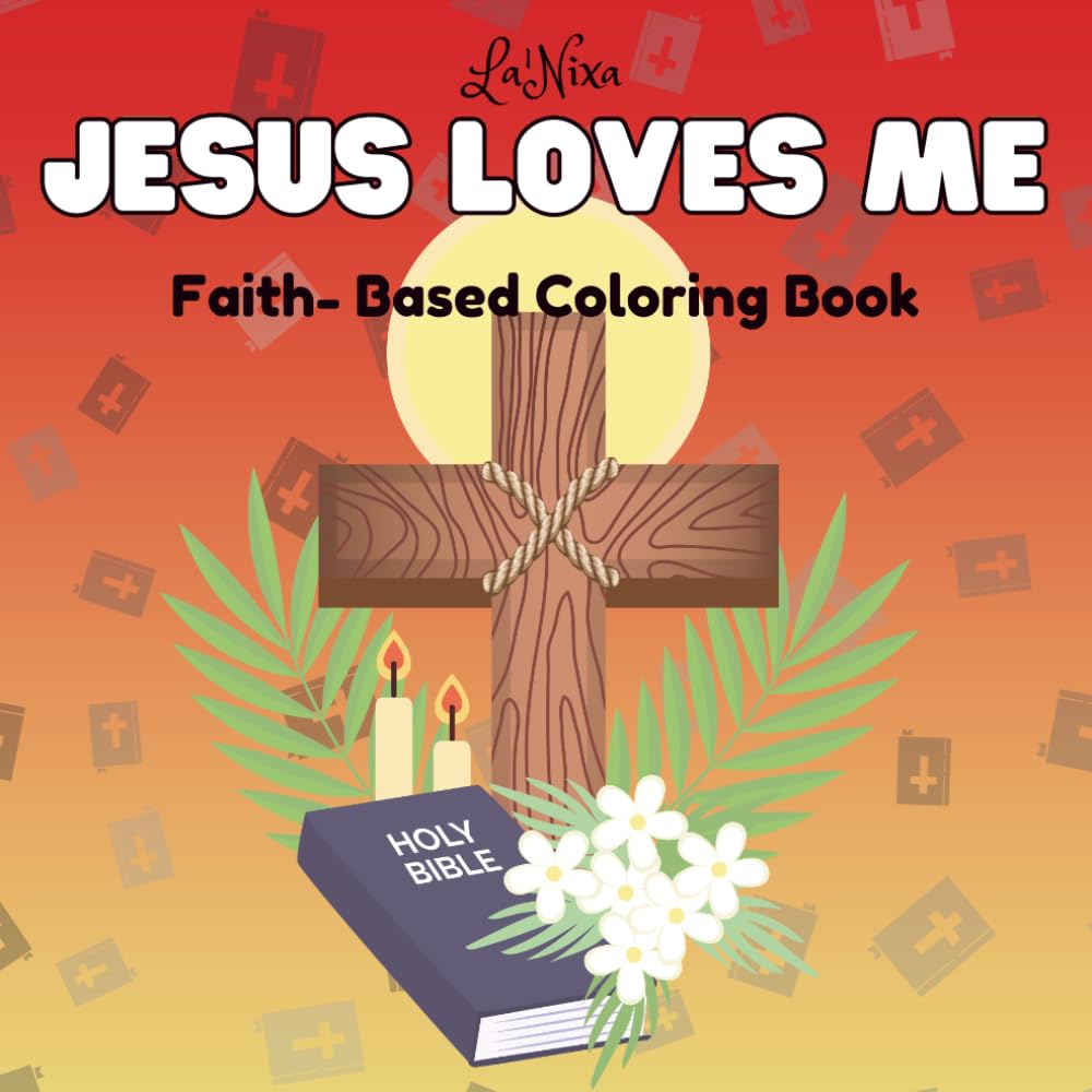 Jesus Loves Me Coloring Book: Fun, Easy and Faith Based Coloring Book with Simple Designs for Relaxation