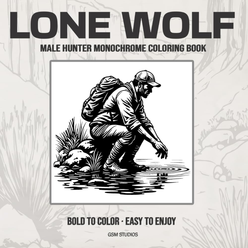 LONE WOLF Male Hunter Monochrome Coloring Book: Bold to Color - Easy to Enjoy (GSM Studios Monochrome Coloring Book Collection)