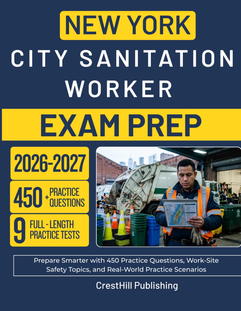 NEW YORK CITY SANITATION WORKER EXAM PREP 2026-2027: Prepare Smarter with 450 Practice Questions, Work-Site Safety Topics, and Real-World Practice Scenarios