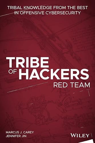 Tribe of Hackers Red Team: Tribal Knowledge from the Best in Offensive Cybersecurity