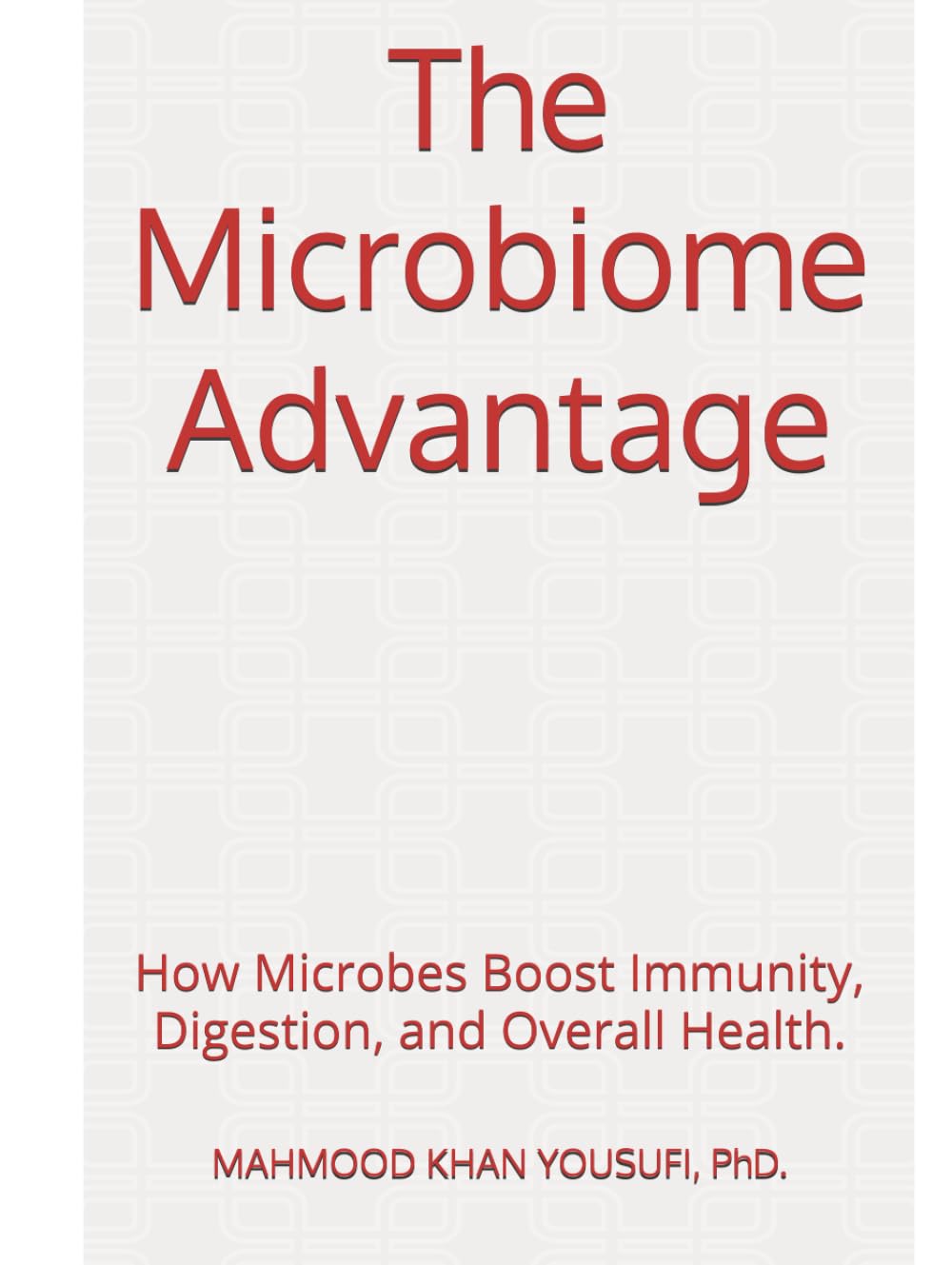 The Microbiome Advantage: How Microbes Boost Immunity, Digestion, and Overall Health.