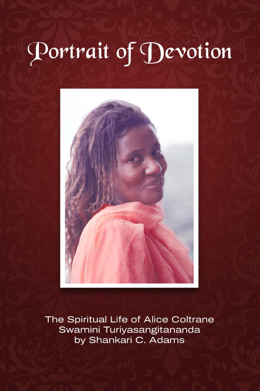 Portrait of Devotion: The Spiritual Life of Alice Coltrane Swamini Turiyasangitananda