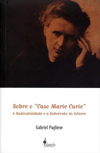 Sobre o "caso Marie Curie": a Radioatividade e a Subversão do Gênero