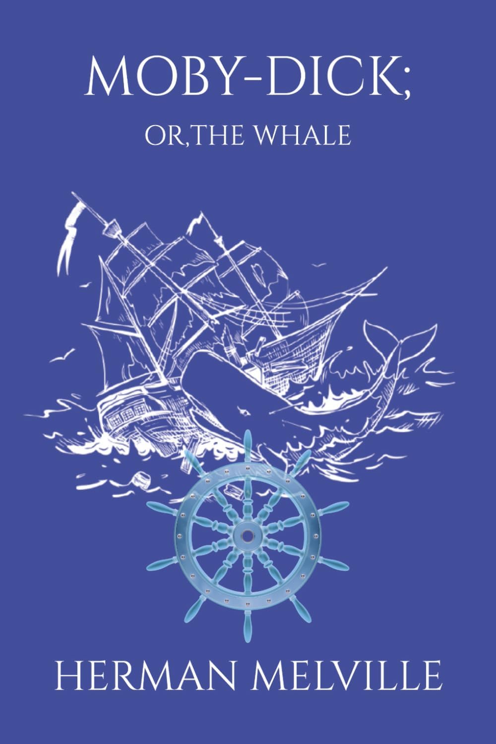 Moby-Dick; or, The Whale: The Classic Adventure of Captain Ahab