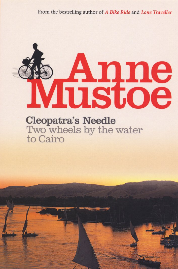 Cleopatra's Needle: Two Wheels by the Water to Cairo,Anne Mustoe