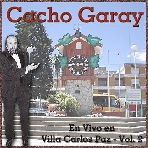 Play En Vivo en Villa Carlos Paz, Vol. 2 by Cacho Garay on Amazon Music