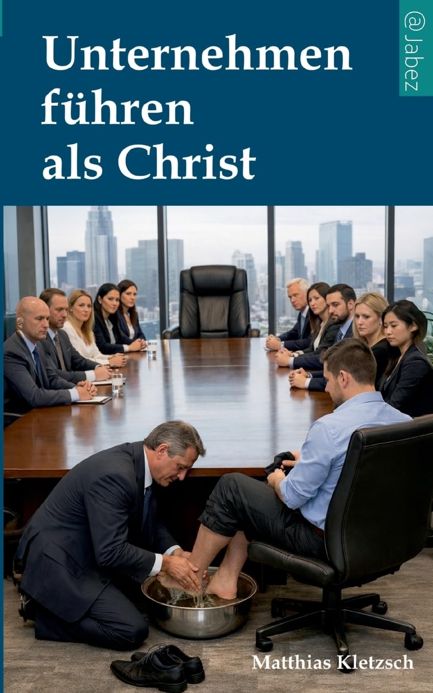 Unternehmen führen als Christ: Analyse und praktische Gegenmaßnahmen gegen die zerstörerischen Kräfte in einem Unternehmen oder Projekt