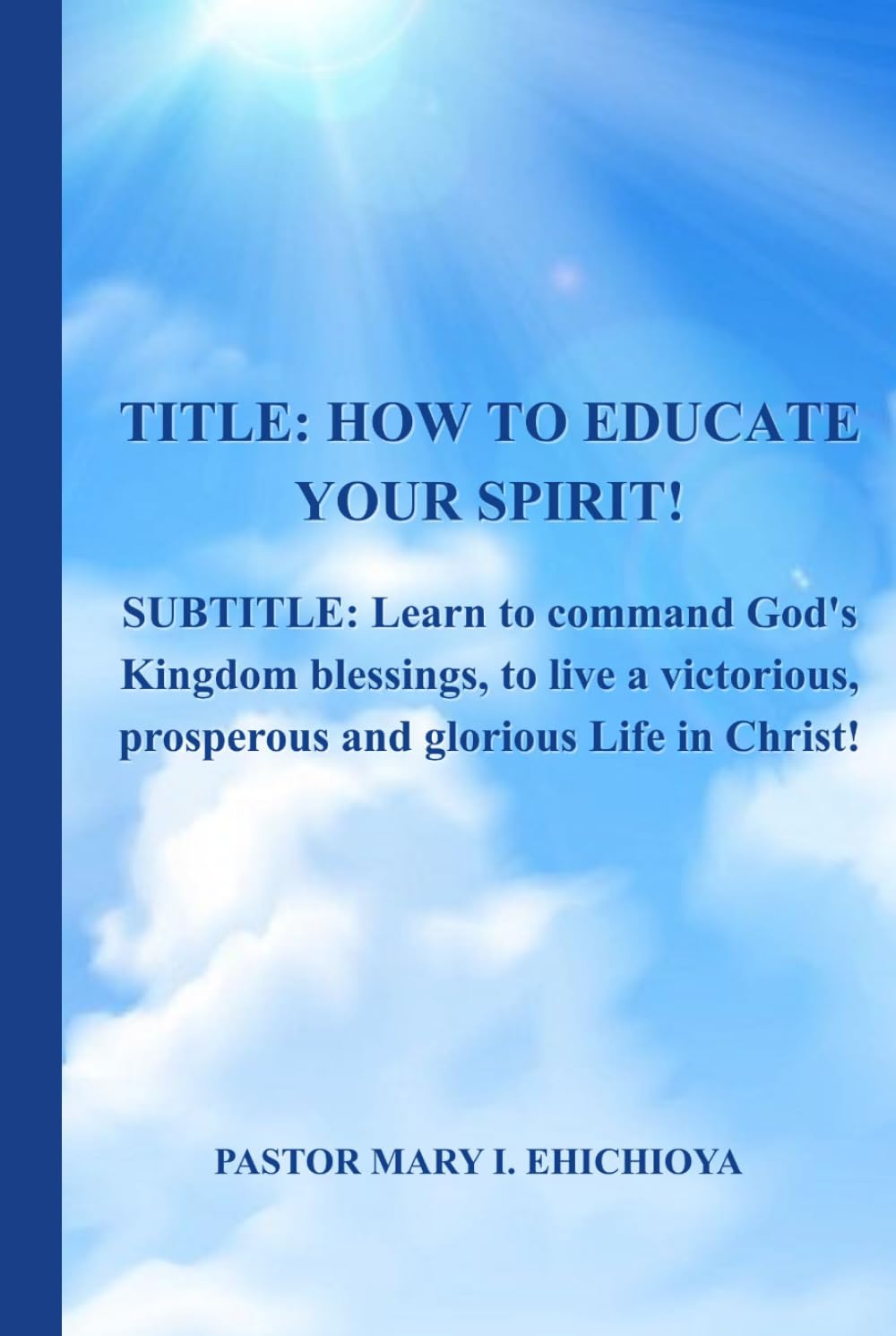 Educate Your Spirit To Live A Glorious, Prosperous, And Victorious Life In Christ