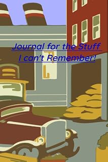 Journal for the stuff I can't remember!: Notebook or notepad for recording all those hard to remember things like passwords, vacation ideas, birthdays.