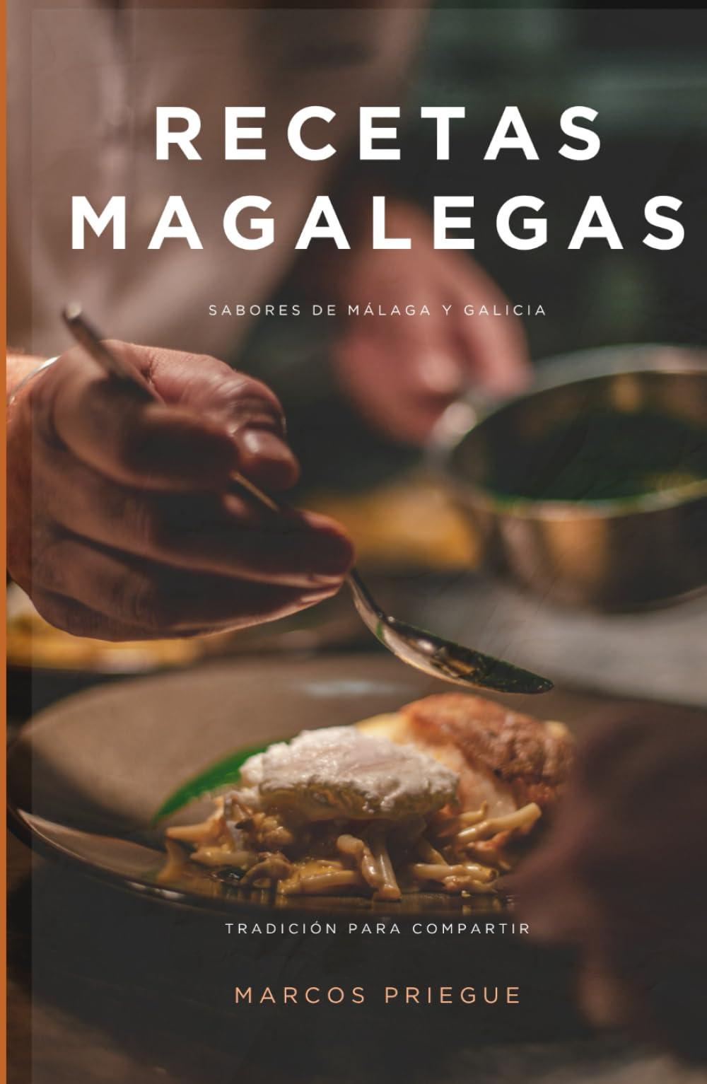 Recetas Magalegas: Tradición para compartir (Recetario de Marcos Priegue)